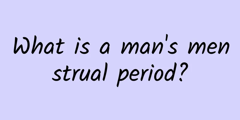 What is a man's menstrual period?