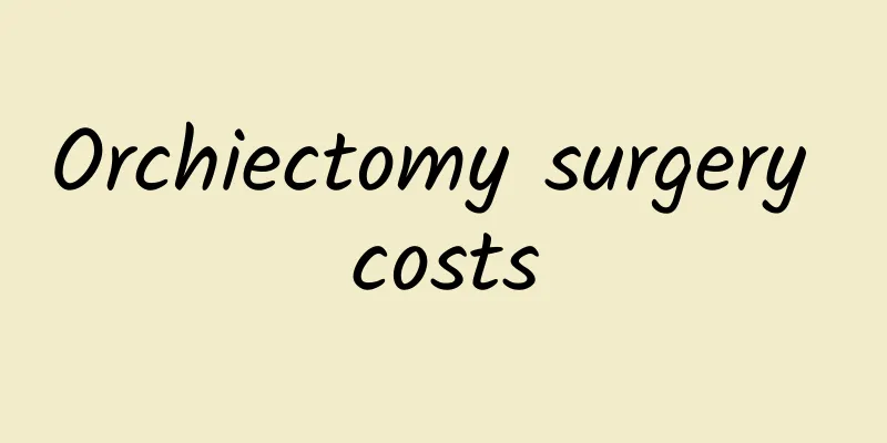 Orchiectomy surgery costs