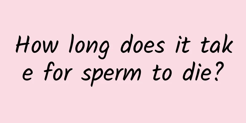 How long does it take for sperm to die?