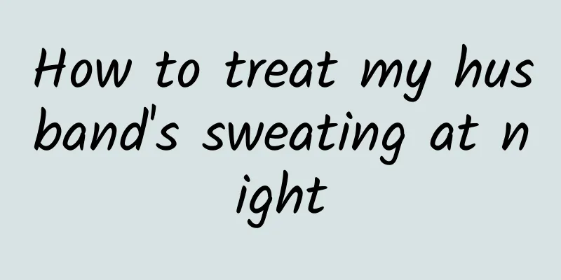 How to treat my husband's sweating at night