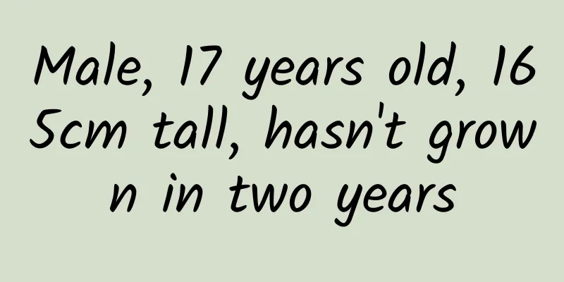 Male, 17 years old, 165cm tall, hasn't grown in two years