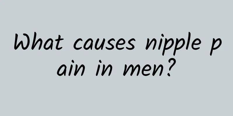 What causes nipple pain in men?