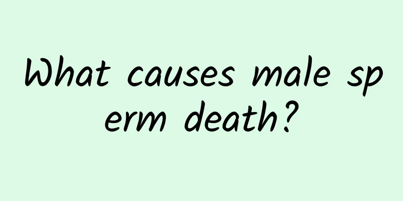 What causes male sperm death?