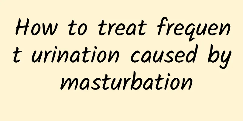 How to treat frequent urination caused by masturbation