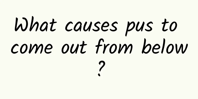 What causes pus to come out from below?