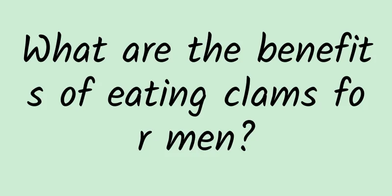 What are the benefits of eating clams for men?