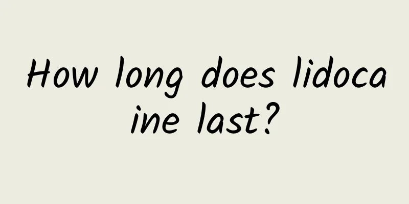 How long does lidocaine last?