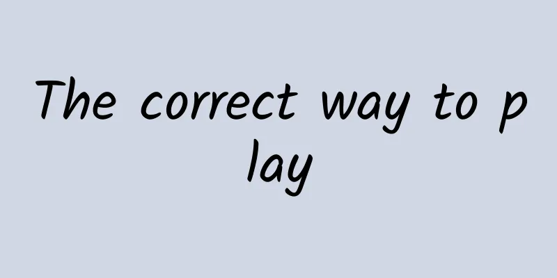 The correct way to play