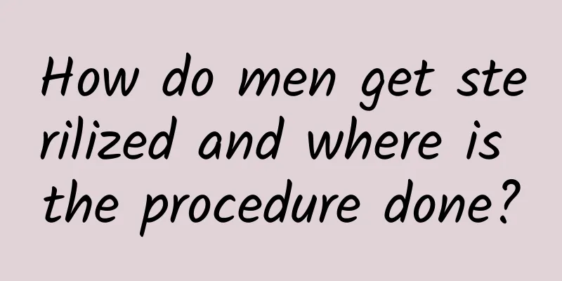 How do men get sterilized and where is the procedure done?