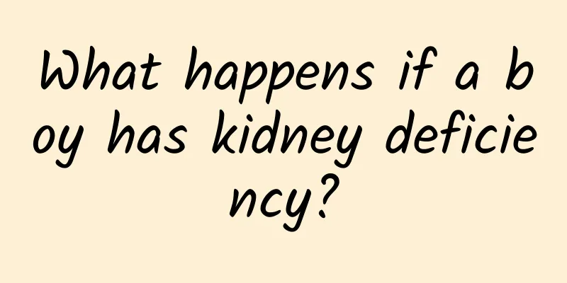 What happens if a boy has kidney deficiency?