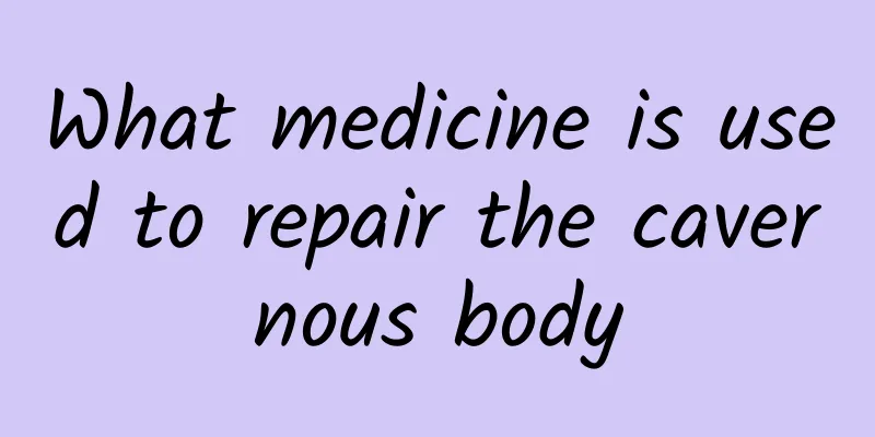 What medicine is used to repair the cavernous body