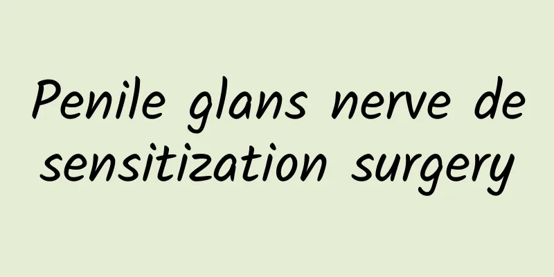 Penile glans nerve desensitization surgery