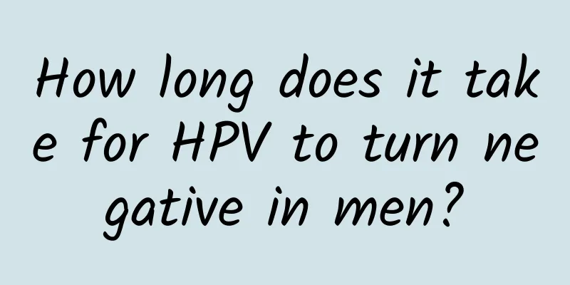 How long does it take for HPV to turn negative in men?