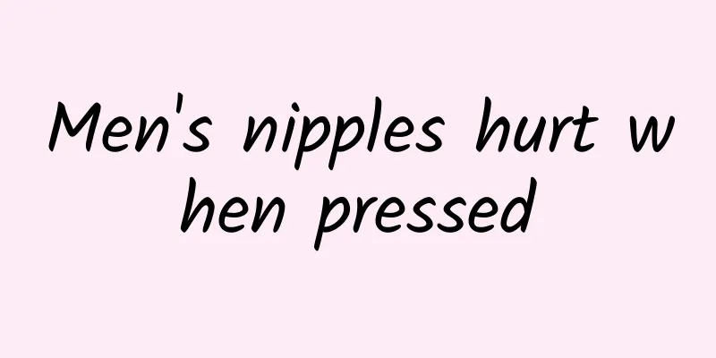 Men's nipples hurt when pressed