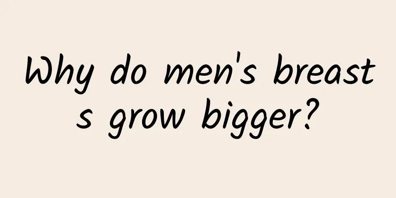 Why do men's breasts grow bigger?