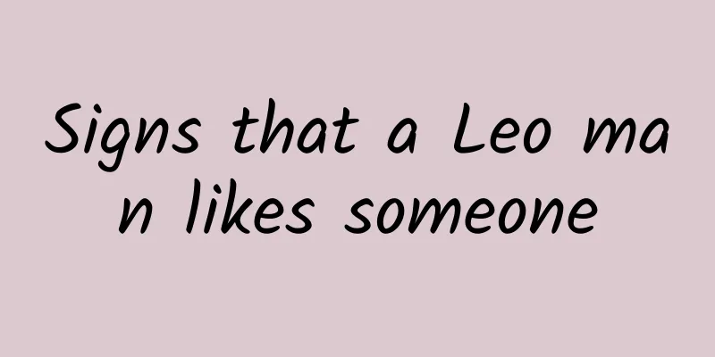 Signs that a Leo man likes someone