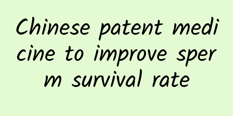 Chinese patent medicine to improve sperm survival rate