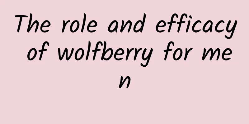 The role and efficacy of wolfberry for men