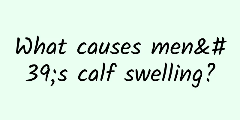 What causes men's calf swelling?