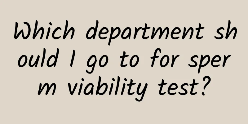 Which department should I go to for sperm viability test?