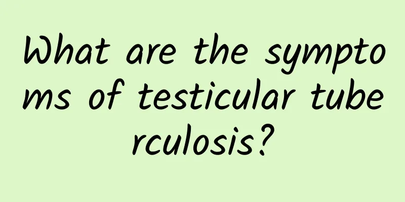 What are the symptoms of testicular tuberculosis?
