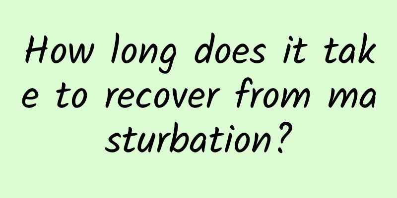 How long does it take to recover from masturbation?