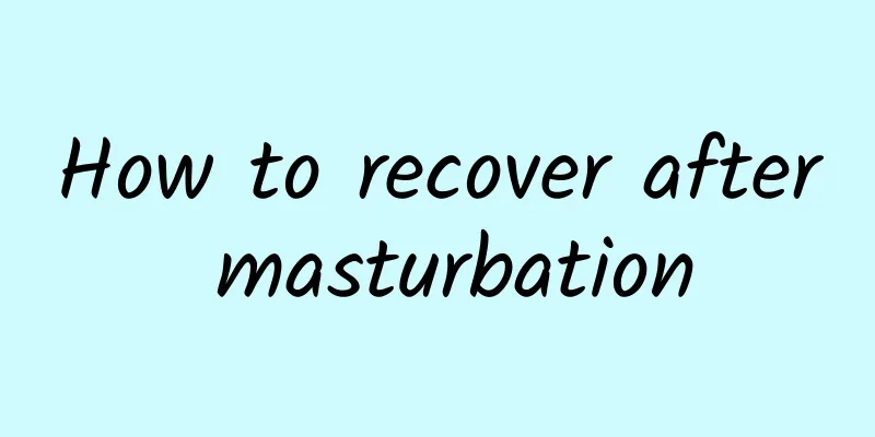 How to recover after masturbation
