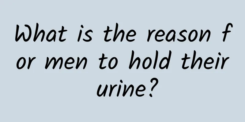 What is the reason for men to hold their urine?