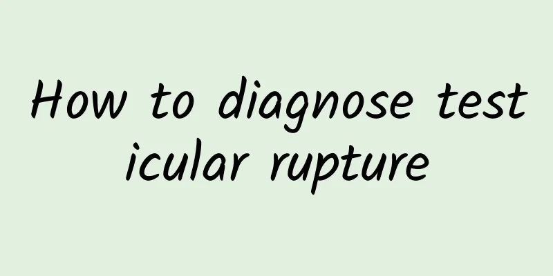 How to diagnose testicular rupture
