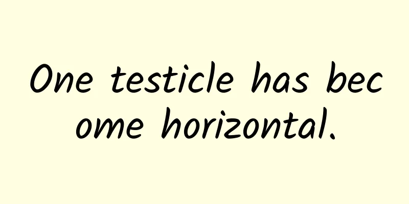 One testicle has become horizontal.