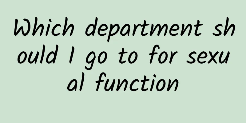 Which department should I go to for sexual function