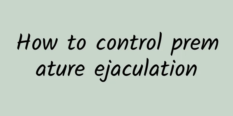 How to control premature ejaculation