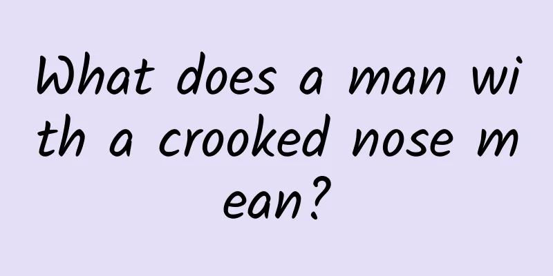 What does a man with a crooked nose mean?