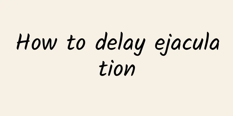 How to delay ejaculation