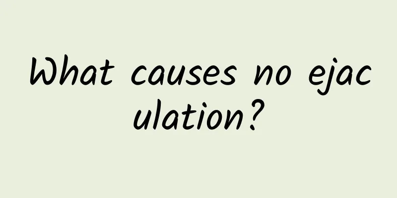 What causes no ejaculation?