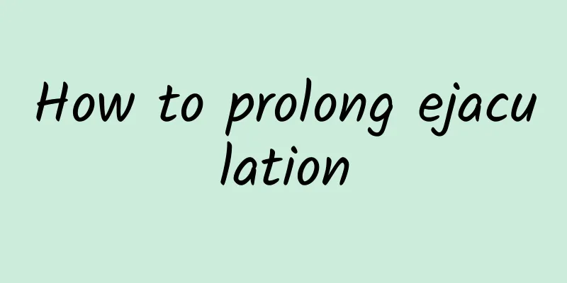 How to prolong ejaculation