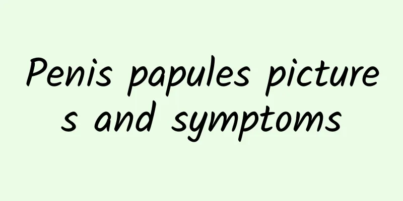 Penis papules pictures and symptoms
