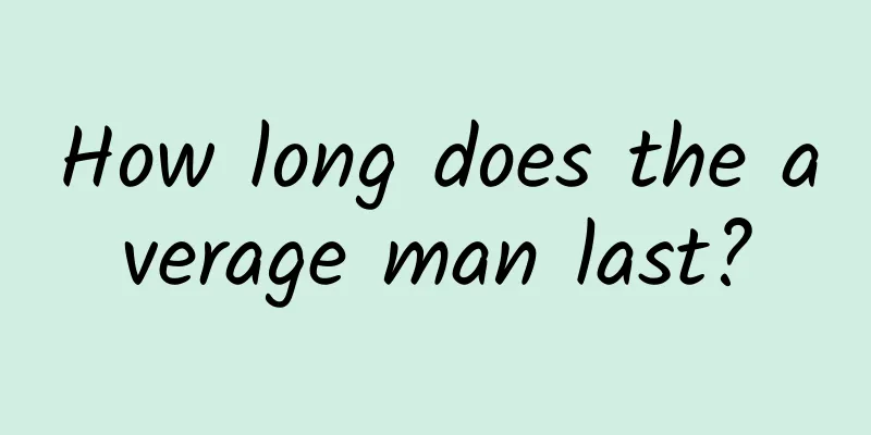 How long does the average man last?