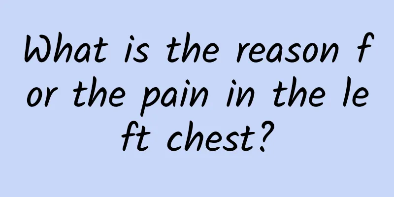 What is the reason for the pain in the left chest?