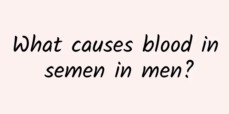 What causes blood in semen in men?
