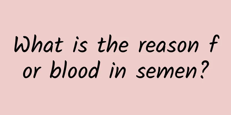 What is the reason for blood in semen?
