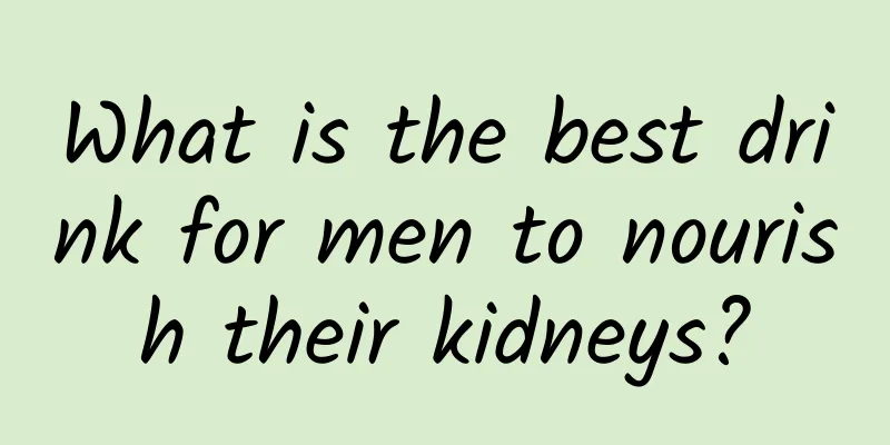 What is the best drink for men to nourish their kidneys?