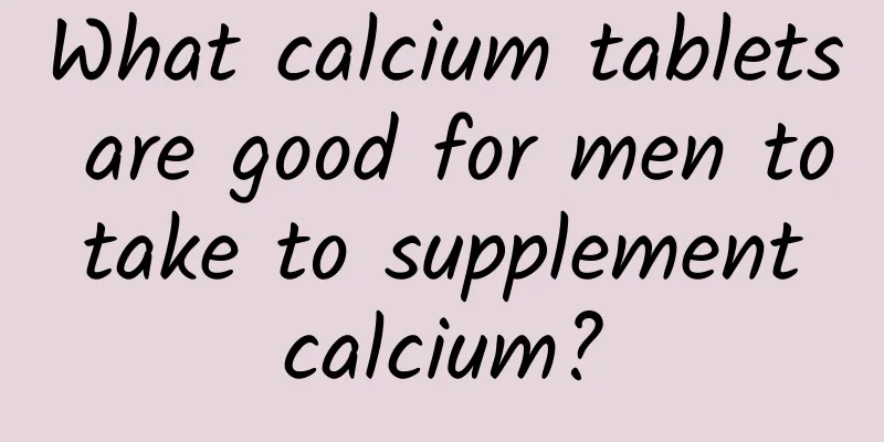 What calcium tablets are good for men to take to supplement calcium?