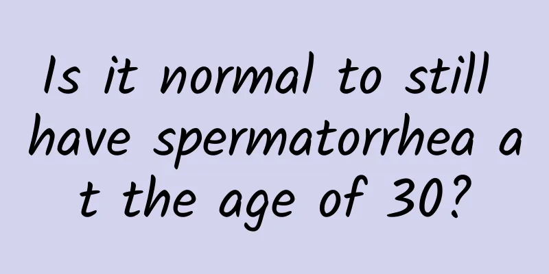 Is it normal to still have spermatorrhea at the age of 30?