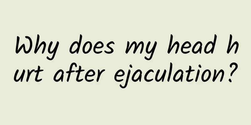 Why does my head hurt after ejaculation?