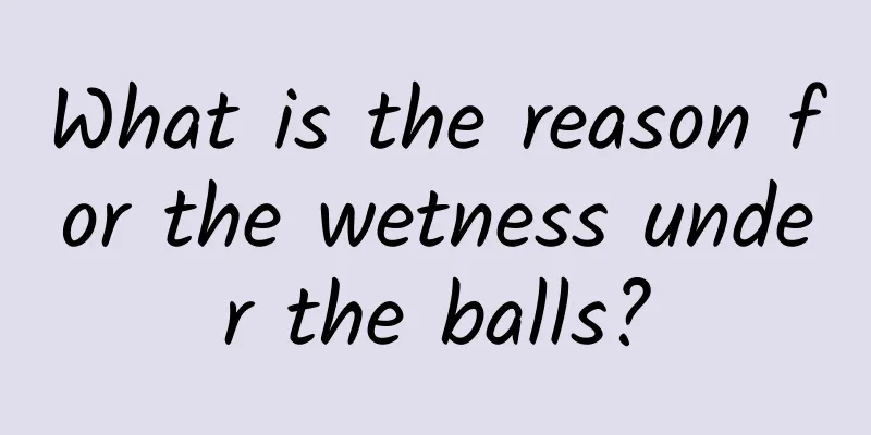 What is the reason for the wetness under the balls?
