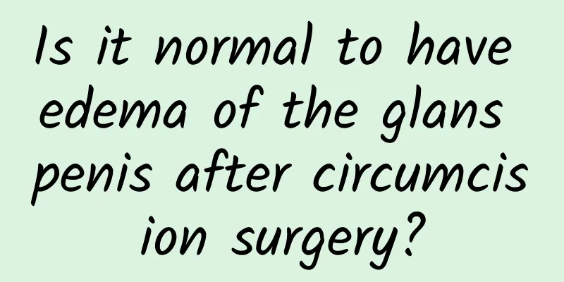 Is it normal to have edema of the glans penis after circumcision surgery?