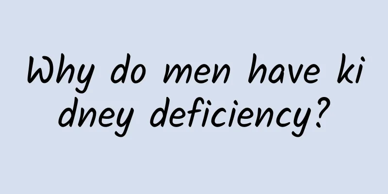 Why do men have kidney deficiency?
