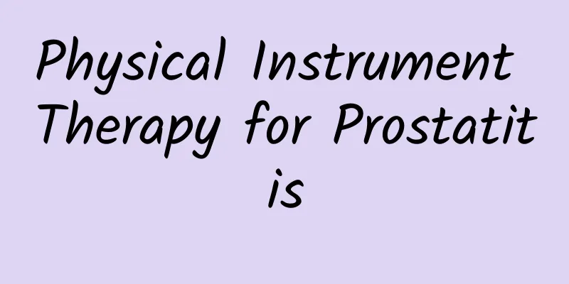 Physical Instrument Therapy for Prostatitis