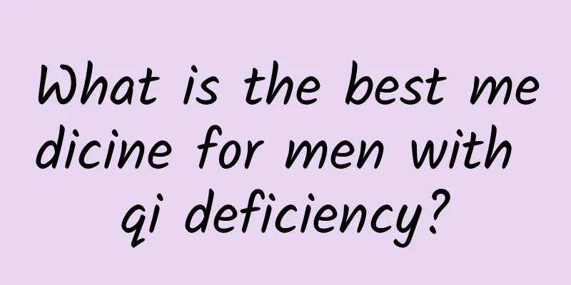 What is the best medicine for men with qi deficiency?